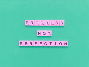 Progress not perfection