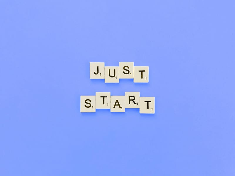 Just start.
