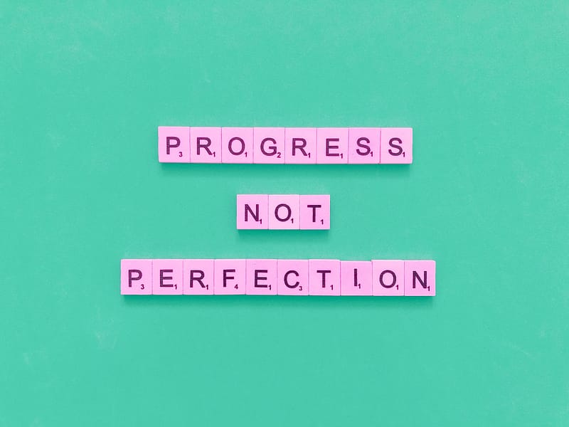Progress not perfection