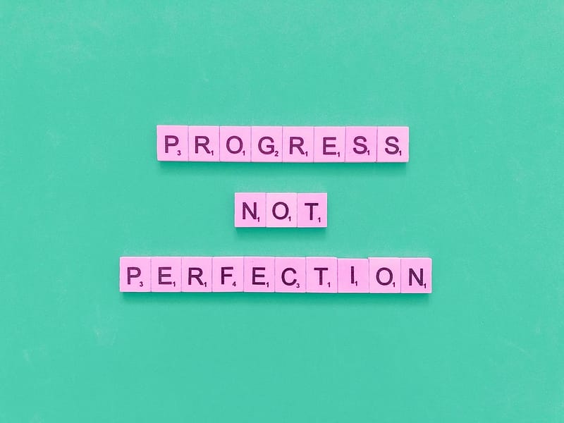 Progress not perfection