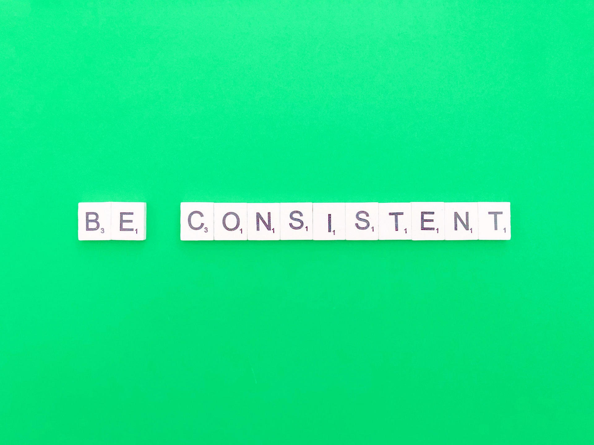 Be consistent.